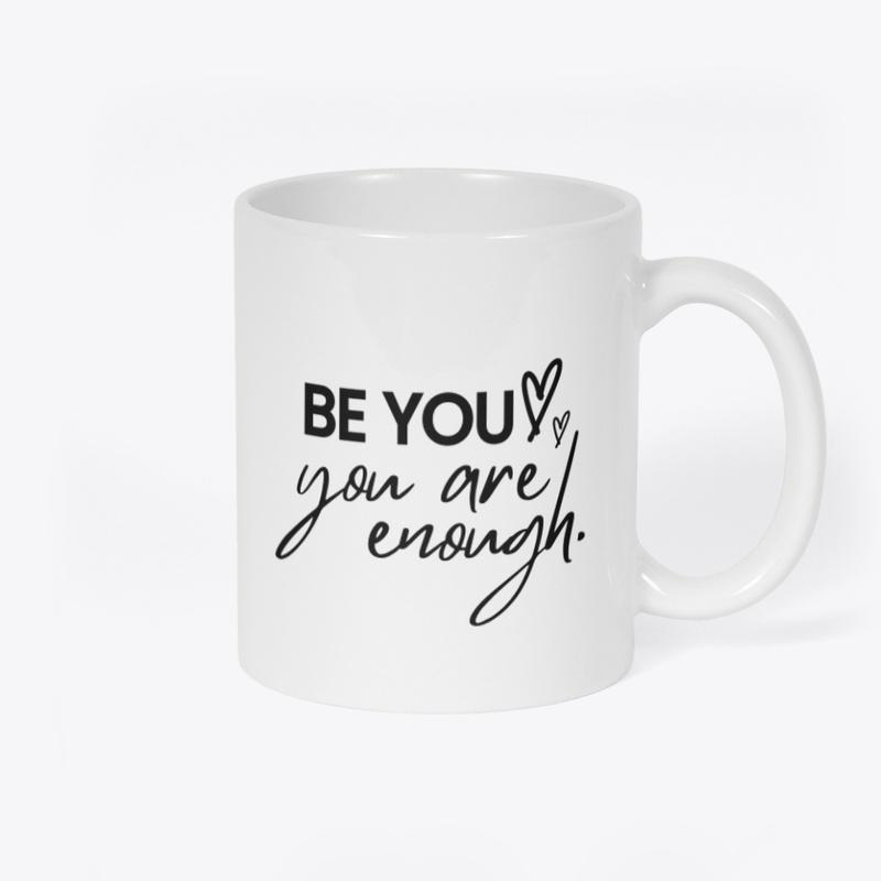 Be You You Are Enough Women Tshirts, Mug